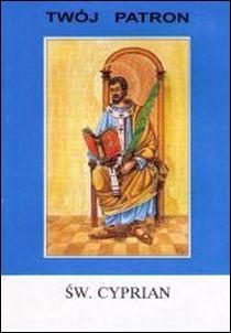 Twój patron - Św. Cyprian (książka) - ks. Tarsycjusz Sinka CM, biografie, Wydawnictwo Instytut Teologiczny Księży Misjonarzy, 2003 r., oprawa miękka - 26763 9788372163912