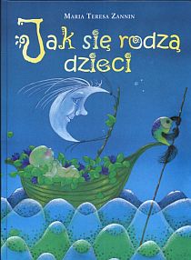 Jak się rodzą dzieci (książka) - Maria Teresa Zannin, dzieci, Wydawnictwo Bernardinum, 2008 r., oprawa twarda - 26601 9788373806658