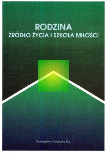 Rodzina źródło życia i szkoła miłości (książka) - Dorota Kornas-Biela  (red.) , rodzina, rodzice; naukowe, Towarzystwo Naukowe KUL, 2001 r., oprawa miękka - 25861 9788373060128