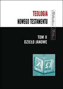 Teologia Nowego Testamentu Tom II Dzieło Janowe (książka) - ks. Mariusz Rosik  (red.) , Biblia; naukowe, Wrocławska Księgarnia Archidiecezjalna, 2008 r., oprawa twarda - 24790 9788374540827