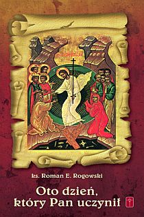 Oto dzień, który Pan uczynił. Notatki z dnia na dzień RP 2007 (książka) - ks. Roman Rogowski, duchowość, Wydawnictwo Misjonarzy Krwi Chrystusa POMOC, 2008 r., oprawa miękka - 24785 9788372569110