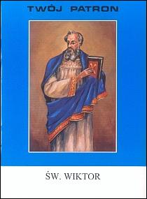 Twój patron - Św. Wiktor (książka) - ks. Tarsycjusz Sinka CM, biografie, Wydawnictwo Instytut Teologiczny Księży Misjonarzy, 2008 r., oprawa miękka - 24552 9788372166708
