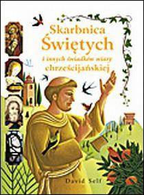 Skarbnica Świętych i innych świadków wiary chrześcijańskiej (książka) - David Self, dzieci; biografie, Wydawnictwo Salezjańskie - Warszawa, 2008 r., oprawa miękka - 24321 9788372013316