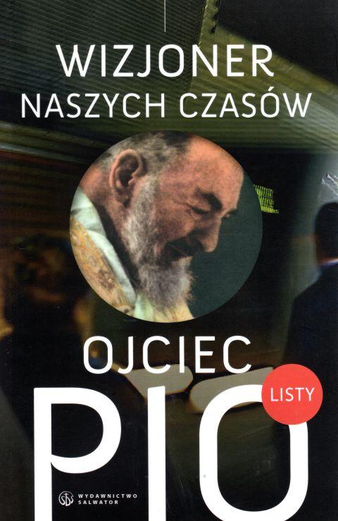 Ojciec Pio - wizjoner naszych czasów. Listy (książka) - Gianluigie Pasquale  (red.) , biografie; pamiętniki wspomnienia; objawienia, cuda, Wydawnictwo Salwator, 2012 r., oprawa miękka - 23985 9788375802740