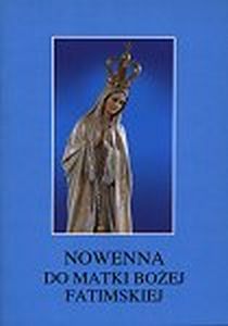 Nowenna do MB Fatimskiej (książka) - ks. Mirosław Drozdek, ks. Tarsycjusz Sinka  (red.) , nowenny i modlitwy, Wydawnictwo Instytut Teologiczny Księży Misjonarzy, 1998 r., oprawa miękka - 23858 9788372165947