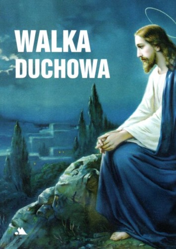 Walka duchowa (mała, miękka) (książka), duchowość, Wydawnictwo AA - Kraków, 2017 r., oprawa miękka - 23231 9788378647096