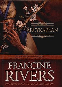 Arcykapłan - Synowie Pocieszenia tom I (książka) - Francine Rivers, powieść, Polskie Wydawnictwo Encyklopedyczne, 2007 r., oprawa Twarda - 23120 9788375570151