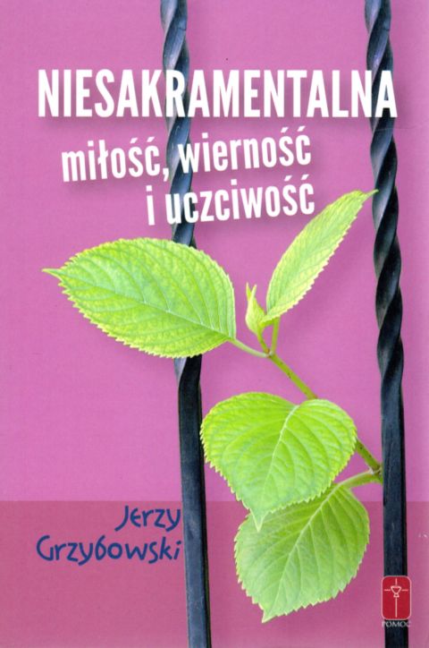Niesakramentalna miłość, wierność i uczciwość (książka) - Jerzy Grzybowski, rodzina, rodzice, Wydawnictwo Misjonarzy Krwi Chrystusa POMOC, 2018 r., oprawa miękka - 23100 9788372569042