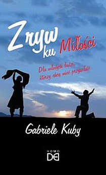 Zryw ku Miłości. Dla młodych ludzi, którzy chcą mieć przyszłość (książka) - Gabriele Kuby, młodzież, Wydawnictwo Homo Dei, 2007 r., oprawa miękka - 22959 9788360998083