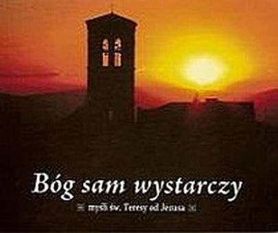Karmelki 9 - Bóg sam wystarczy - myśli św.Teresy od Jezusa (książka) - Jerzy Nawojowski OCD  (wyb.) , aforyzmy anegdoty, Wydawnictwo OO. Karmelitów Bosych, 2007 r., oprawa miękka - 22509 9788373052789