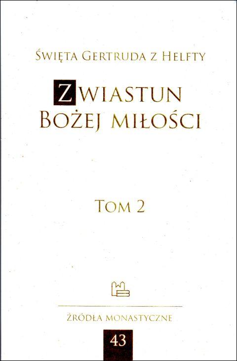 Zwiastun Bożej Miłości tom 2 Źródła monastyczne 43 (książka) - św.  Gertruda z Helfty, naukowe, Wydawnictwo OO. Benedyktynów TYNIEC, 2024 r., oprawa miękka - 21905 9788373545984