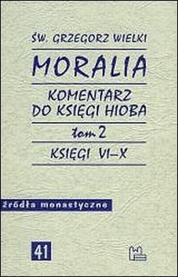 Moralia. Komentarz do Księgi Hioba Tom 2 Księgi VI-X (książka) - św. Wielki Grzegorz, naukowe, Wydawnictwo OO. Benedyktynów TYNIEC, 2006 r., oprawa miękka - 21040 9788373541719