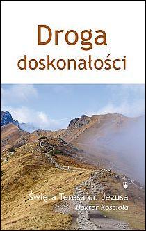 Droga doskonałości (książka) - św. Teresa od Jezusa, naukowe, Wydawnictwo OO. Karmelitów Bosych, 2016 r., oprawa miękka - 21037 9788376043401