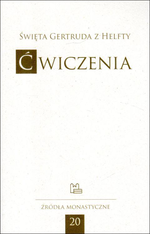 Ćwiczenia - Św. Gertruda wielka z Helfty  (oprawa miękka) (książka) - Św. Wielka z Helfty Gertruda, naukowe, Wydawnictwo OO. Benedyktynów TYNIEC, 2019 r., oprawa miękka - 20559 9788373548916