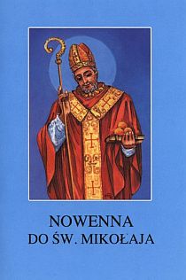 Nowenna do św. Mikołaja (książka) - ks. Tarsycjusz Sinka CM, nowenny i modlitwy; Boże Narodzenie, Adwent, Wydawnictwo Instytut Teologiczny Księży Misjonarzy, 2015 r., oprawa miękka - 20340 9788378691983