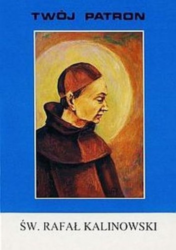Twój patron - Św. Rafał Kalinowski (książka) - ks. Stefan Uchacz CM, biografie, Wydawnictwo Instytut Teologiczny Księży Misjonarzy, 2004 r., oprawa miękka - 19620 9788372164261