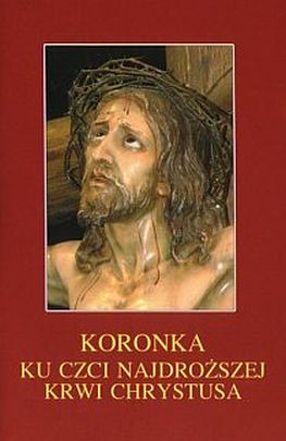 Koronka ku czci Najdroższej Krwi Chrystusa (książka) - ks. Tarsycjusz Sinka CM, nowenny i modlitwy, Wydawnictwo Instytut Teologiczny Księży Misjonarzy, 2006 r., oprawa Miękka - 19432 9788372164315
