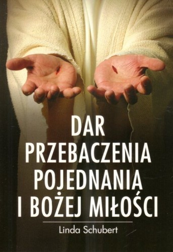 Dar przebaczenia, pojednania i Bożej miłości (książka) - Linda Schubert, Miłosierdzie Boże, Wydawnictwo Misjonarzy Krwi Chrystusa POMOC, 2023 r., oprawa miękka - 19213 9788372569240