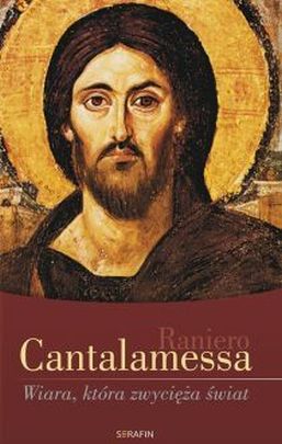 Wiara, która zwycięża świat (książka) - Raniero Cantalamessa, homiletyka, STUDIO PERBENE, 2019 r., oprawa miękka - 18406 9788368618013