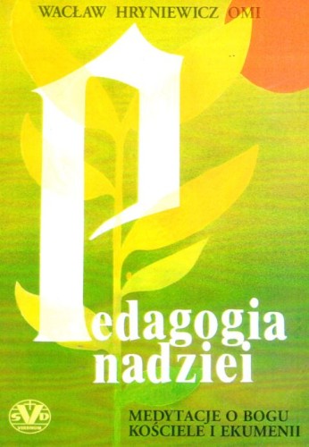 Pedagogia nadziei. Medytacje o Bogu, Kościele i ekumenii (książka) - Wacław Hryniewicz OMI, homiletyka; Hryniewicz, Wydawnictwo Verbinum, 1997 r., oprawa miękka - 18173 9788371920059