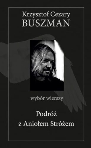 Podróż z Aniołem Stróżem (książka) - Cezary Krzysztof Buszman, sentencje, Wydawnictwo Bernardinum, 2015 r., oprawa Twarda - 17870 9788378236498
