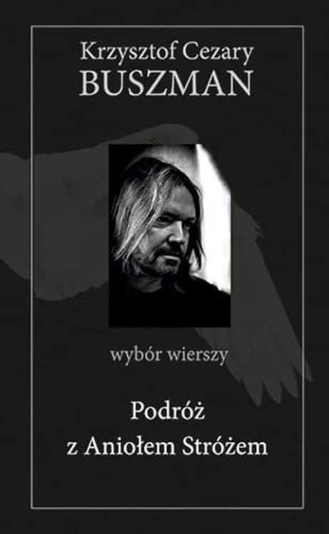 Podróż z Aniołem Stróżem (książka) - Cezary Krzysztof Buszman, sentencje, Wydawnictwo Bernardinum, 2015 r., oprawa Twarda - 17870 9788378236498