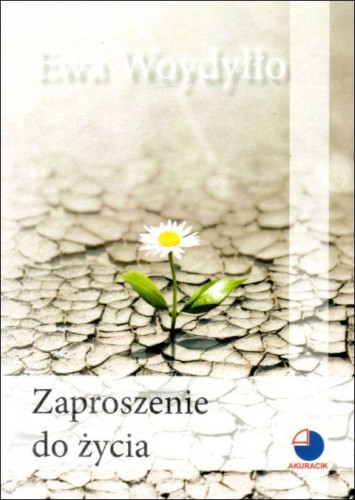 Zaproszenie do życia (książka) - Ewa Woydyłło, psychologia, AKURACIK, 2002 r., oprawa miękka - 17828 9788387298173