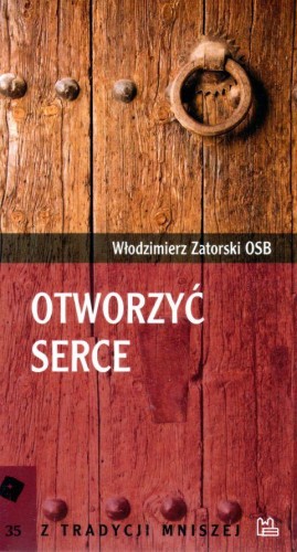 Otworzyć serce (książka) - Włodzimierz Zatorski, homiletyka, Wydawnictwo OO. Benedyktynów TYNIEC, 2006 r., oprawa miękka - 17045 9788373541979