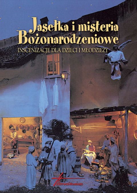 Jasełka i misteria bożonarodzeniowe- insc.dla dzieci i młodzieży (książka) - Bożena Kapusta, scenariusze, Wydawnictwo Hlondianum, 2005 r., oprawa Miękka - 17004 9788360214350