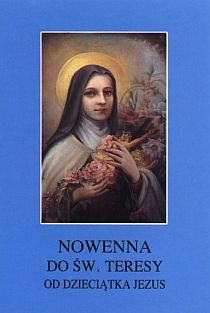Nowenna do św. Teresy od Dzieciątka Jezus (książka) - ks. Tarsycjusz Sinka CM, nowenny i modlitwy, Wydawnictwo Instytut Teologiczny Księży Misjonarzy, 2005 r., oprawa miękka - 16063 9788372164452