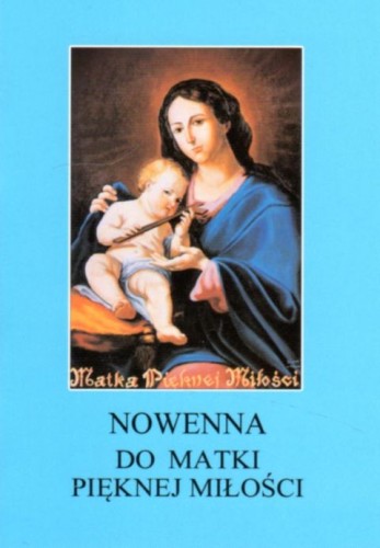 Nowenna do Matki Pięknej Miłości (książka) - o. Dominik Buszta CP, nowenny i modlitwy, Wydawnictwo Instytut Teologiczny Księży Misjonarzy, 1991 r., oprawa miękka - 15693 9788378691228