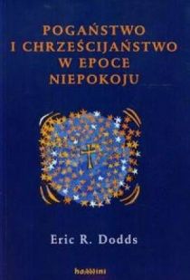 Pogaństwo i chrześcijaństwo w epoce niepokoju (książka) - Eric R. Dodds, teologia, Wydawnictwo Homini, 2004 r., oprawa miękka - 15401 9788373545304