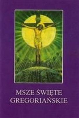 Msze Święte Gregoriańskie (książka) - Jan Dihm CM, Stanisław Rospond CM, Eucharystia, Wydawnictwo Instytut Teologiczny Księży Misjonarzy, 2005 r., oprawa miękka - 15303 9788372164124