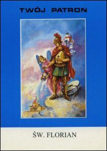 Twój patron - Św. Florian (książka) - ks. Jan Czyrek, biografie, Wydawnictwo Instytut Teologiczny Księży Misjonarzy, 2005 r., oprawa miękka - 15103 9788378693376