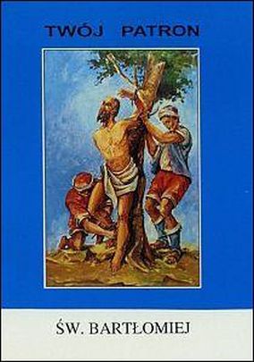 Twój patron - Św. Bartłomiej (książka) - ks. Michał Chorzępa CM, biografie, Wydawnictwo Instytut Teologiczny Księży Misjonarzy, 2007 r., oprawa miękka - 15099 9788372166111