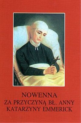 Nowenna za przyczyną bł. Anny Katarzyny Emmerich (książka) - Wacław Piszczek CM, nowenny i modlitwy, Wydawnictwo Instytut Teologiczny Księży Misjonarzy, 1985 r., oprawa miękka - 14906 9788372165145
