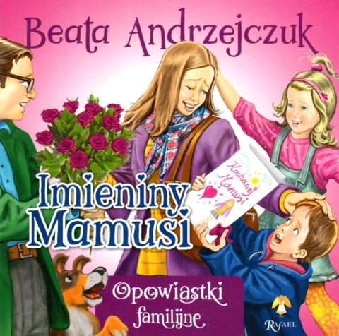 Imieniny mamusi. Opowiastki familijne (książka) - Beata Andrzejczuk, dzieci, Dom Wydawniczy Rafael, 2022 r., oprawa miękka - 14785 9788367336109