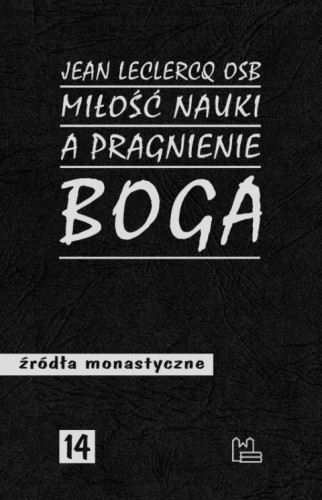 Miłość nauki a pragnienie Boga (książka) - Jean Leclercq, naukowe, Wydawnictwo OO. Benedyktynów TYNIEC, 2022 r., oprawa miękka - 14707 9788382051797