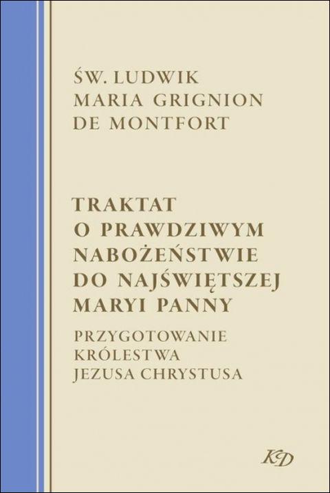 Traktat o prawdziwym nabożeństwie do NMP. Przygotowanie królestwa Jezusa Chrystusa (książka) - Św. Ludwik Grignon de Montfort, modlitewniki, Wydawnictwo M, 2022 r., oprawa twarda - 14698 9788380438156