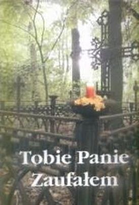 Tobie Panie zaufałem - pogrzeb chrześcijański (książka) - ks. Hieronim Chamski, śpiewniki, Wydawnictwo Hejnał, 2005 r., oprawa tawrda - 14689 9788387554811