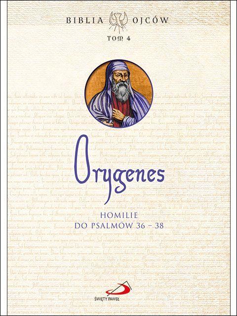 Orygenes. Homilie do Psalmów 36-38. Biblia Ojców tom 4 (książka), homiletyka, Edycja św. Pawła, 2022 r., oprawa miękka - 14680 9788381314015