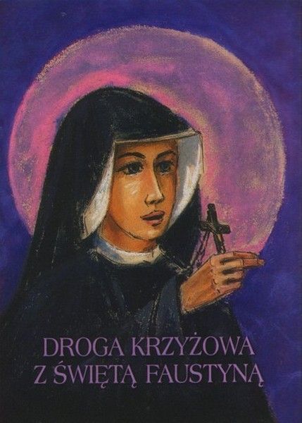 Droga krzyżowa z świętą Faustyną (książka) - ks. Wojciech Zyzak, Droga Krzyżowa, Wydawnictwo Instytut Teologiczny Księży Misjonarzy, 2006 r., oprawa miękka - 14630 9788372164087