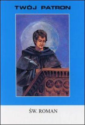 Twój patron - Św. Roman (książka) - ks. Henryk Fros, biografie, Wydawnictwo Instytut Teologiczny Księży Misjonarzy, 2012 r., oprawa miękka - 14418 9788378690054