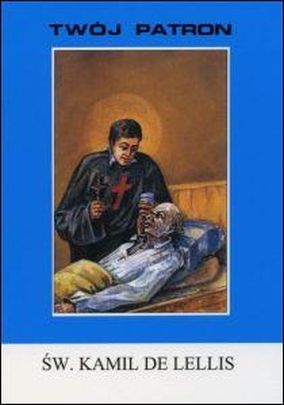 Twój patron - Św. Kamil de Lellis (książka) - ks. T. Sinka, biografie, Wydawnictwo Instytut Teologiczny Księży Misjonarzy, 2013 r., oprawa miękka - 14405 9788378690955