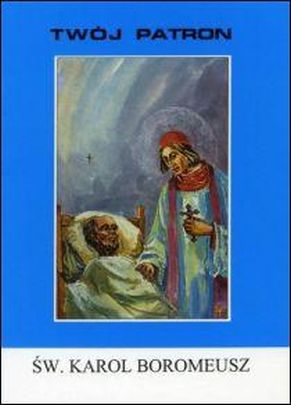 Twój patron - Św. Karol Boromeusz (książka) - ks. Karol Hołubicki, biografie, Wydawnictwo Instytut Teologiczny Księży Misjonarzy, 2005 r., oprawa miękka - 14404 9788372165251