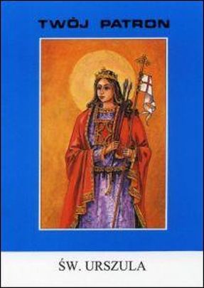 Twój patron - Św. Urszula (książka) - Olga Molska, biografie, Wydawnictwo Instytut Teologiczny Księży Misjonarzy, 2002 r., oprawa miękka - 14402 9788386715084