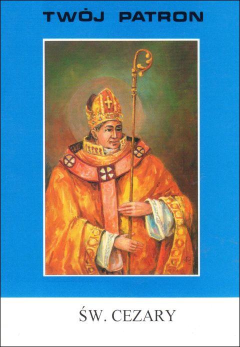 Twój patron - Św. Cezary (książka) - ks. Tarsycjusz Sinka CM, biografie, Wydawnictwo Instytut Teologiczny Księży Misjonarzy, 2005 r., oprawa miękka - 14393 9788372164063