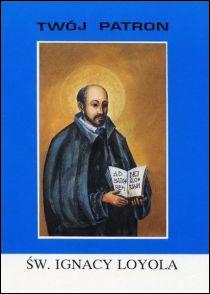 Twój patron - Św. Ignacy Loyola (książka) - ks. Henryk Fros, biografie, Wydawnictwo Instytut Teologiczny Księży Misjonarzy, 2001 r., oprawa miękka - 14359 9788372162014