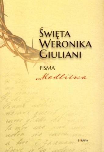 Św. Weronika Giuliani. Pisma. Modlitwa (książka), biografie, SERAFIN, 2022 r., oprawa miękka ze skrzydełkami - 14070 9788366779433