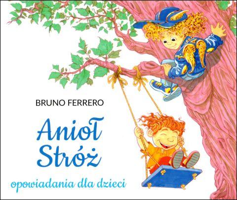 Anioł Stróż. Opowidania dla dzieci (książka) - Bruno Ferrero, dzieci, Wydawnictwo Salezjańskie - Warszawa, 2020 r., oprawa miękka - 13399 9788372014870